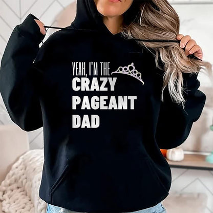 Gift for Dad Shirt, Funny Dad Unisex T-Shirt/Hoodie/Sweatshirt HLT00 – Beauty Pageant Crazy Dad Funny Glitz Proud Father Gift T-Shirt