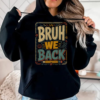 Best Student Shirt, Funny Back To School UnisexT-Shirt/Hoodie/Sweatshirt HLT00 - Funny Bruh We Back to School Student Teacher Kids T-Shirt