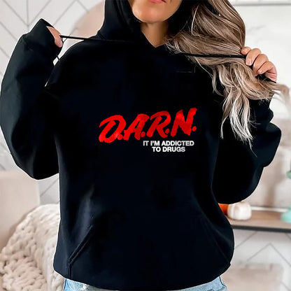 Gift for Dad Shirt, Funny Dad Unisex T-Shirt/Hoodie/Sweatshirt HLT00 – D.A.R.N. It Im Addicted To Drugs, Funny D.A.R.N Sarcastic T-Shirt