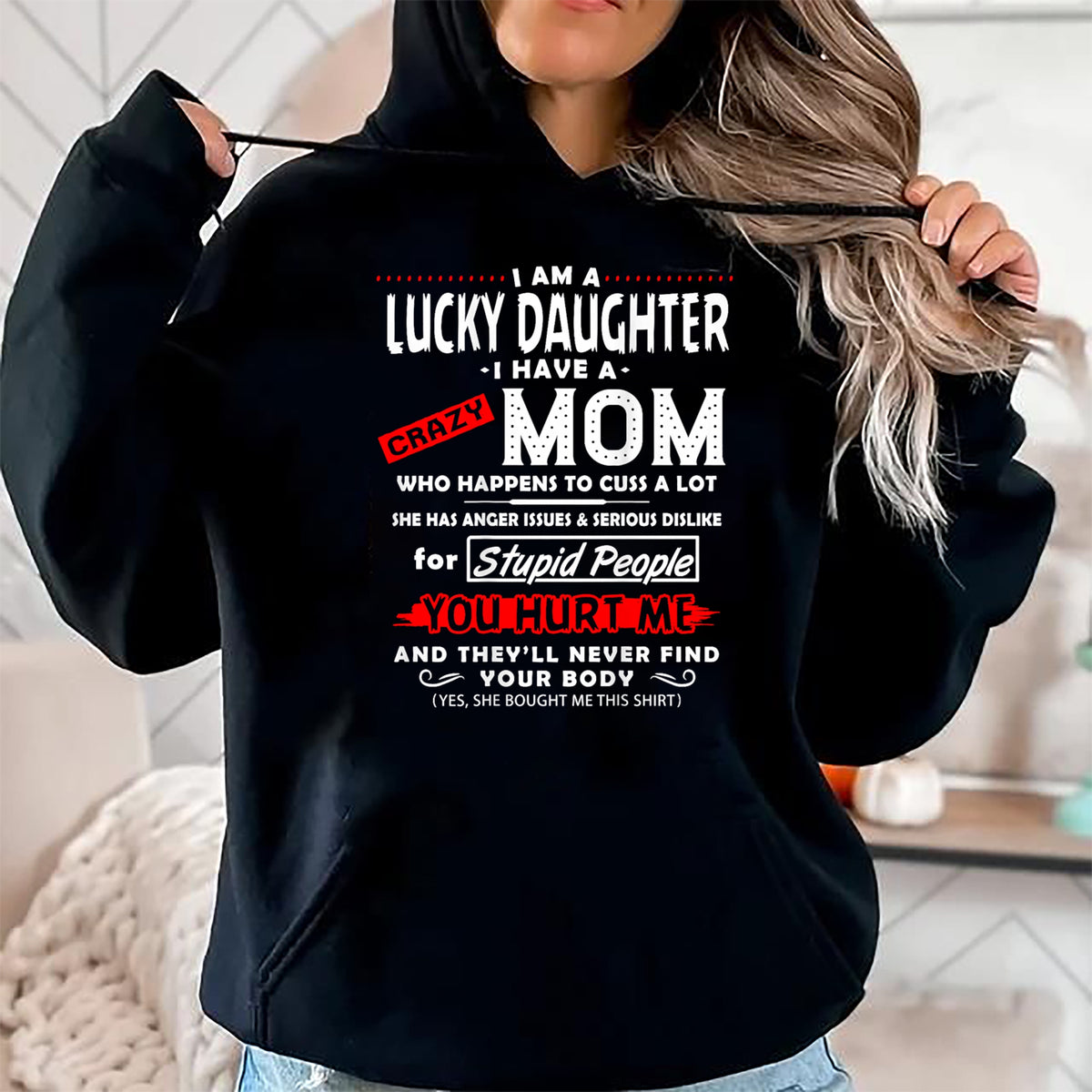 Gift for Mom Shirt, Funny Mom Unisex T-Shirt/Hoodie/Sweatshirt HLT00 - Funny Family Shirt I Am A Lucky Daughter I Have A Crazy Mom T-Shirt