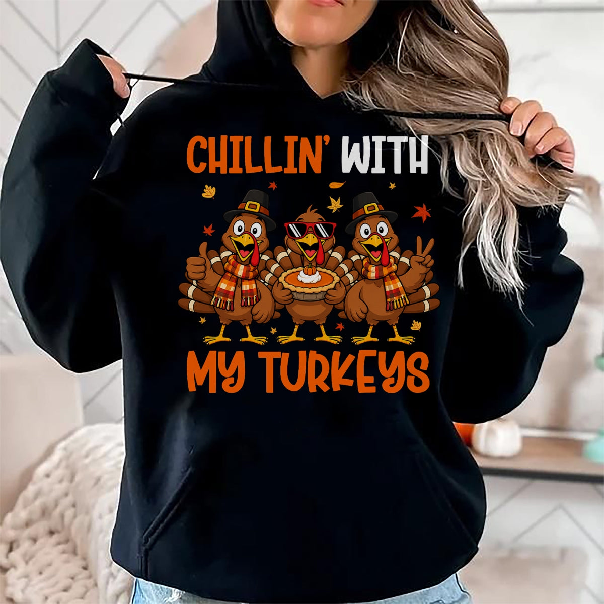 Best Thanksgiving Family Shirt , Funny Thanksgiving UnisexT-Shirt/Hoodie/Sweatshirt HLT00 - Chillin with My Turkeys Funny Turkeys Thanksgiving T-Shirt