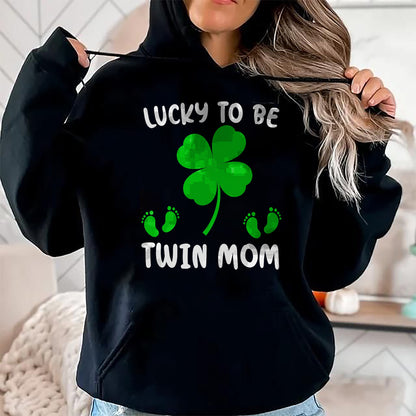 Gift for Mom Shirt, Funny Mom Unisex T-Shirt/Hoodie/Sweatshirt HLT00 - Lucky To Be A Twin Mom Lucky Mom St Patricks Day Awesome T-Shirt