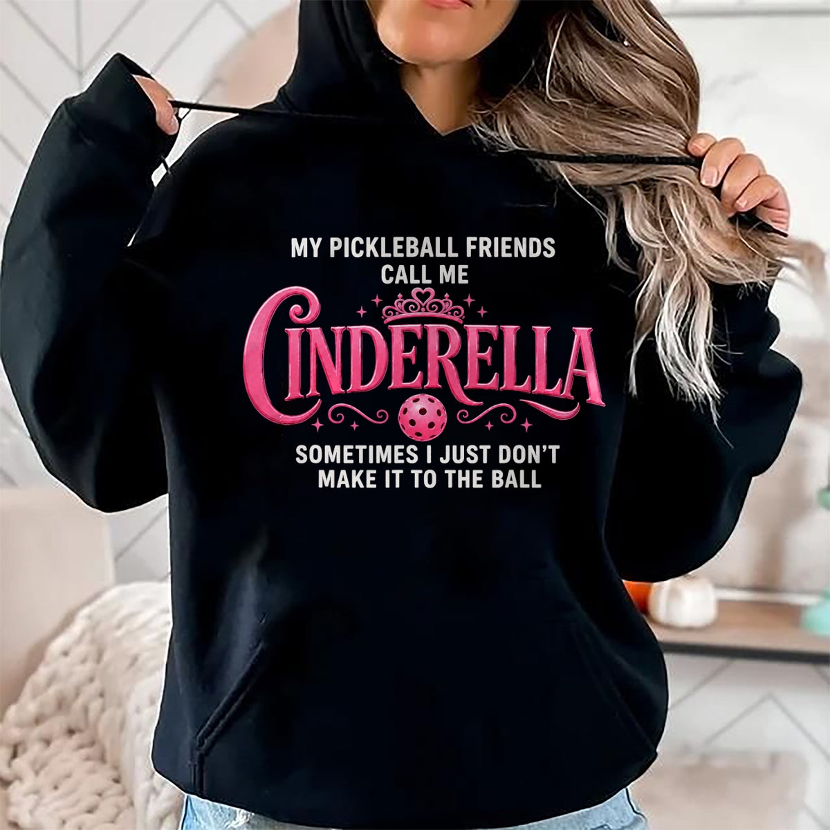 Funny Pickleball Shirt, Pickleball Lover Unisex T-Shirt/Hoodie/Sweatshirt HLT00 - Funny Pickleball-Cinderella Women Player T-Shirt