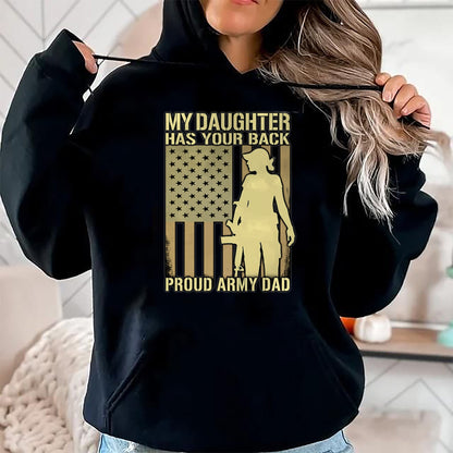 Gift for Dad Shirt, Funny Dad Unisex T-Shirt/Hoodie/Sweatshirt HLT00 – My Daughter Has Your Back - Proud Army Dad Military Father T-Shirt