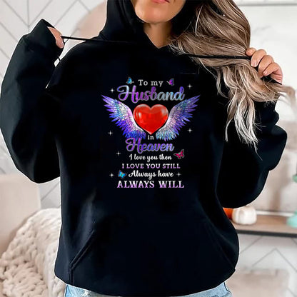 Best Wife Shirt, Wife and Husband Unisex T-Shirt/Hoodie/Sweatshirt HLT00 - To my Husband in Heaven I love you then I love you still T-Shirt