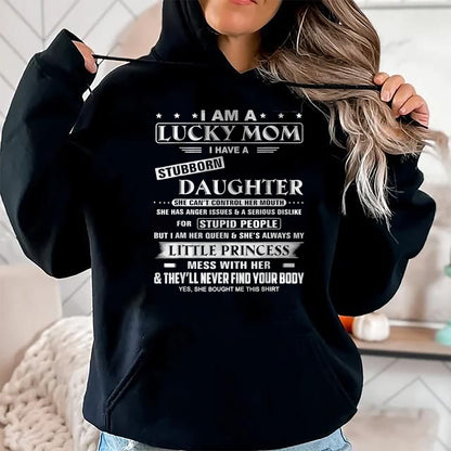 Gift for Mom Shirt, Funny Mom Unisex T-Shirt/Hoodie/Sweatshirt HLT00 - I Am A Lucky Mom I Have A Stubborn Daughter Funny T-Shirt