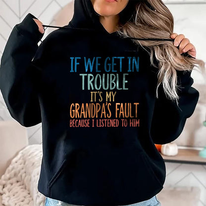 Best Grandpa Shirt, Proud Grandpa Unisex T-Shirt/Hoodie/Sweatshirt HLT00 - Kids Grandson If We Get In Trouble It's My Grandpa's Fault T-Shirt (2)