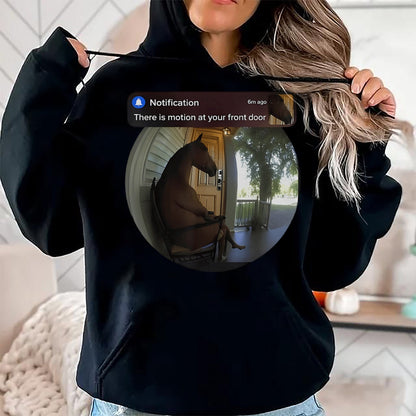 Best Horse Lover Shirt , Funny Horse UnisexT-Shirt/Hoodie/Sweatshirt HLT00 - There is Motion At Your Front Door Horse Meme T-Shirt