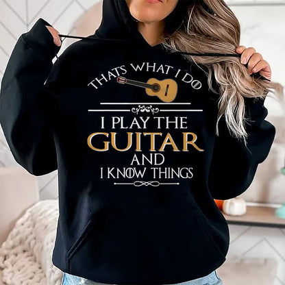 Guitar Lover Shirt, Funny Guitar UnisexT-Shirt/Hoodie/Sweatshirt HLT00 - Thats What I do I Play the Guitar and I Know Things T-Shirt