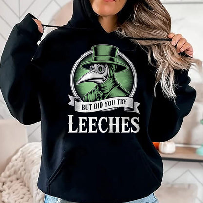 Best Doctor Shirt, Funny Doctor UnisexT-Shirt/Hoodie/Sweatshirt HLT00 - Plague Doctor Steampunk But Did You Try Leeches T-Shirt
