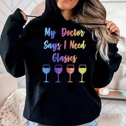 Best Doctor Shirt, Funny Doctor UnisexT-Shirt/Hoodie/Sweatshirt HLT00 - My Doctor Says I Need Glasses Funny Wine Lover T-Shirt