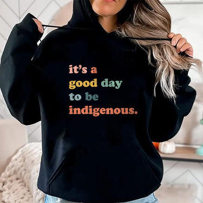 Native American T-Shirts, Vintage Native American Unisex T-Shirt/Hoodie/Sweatshirt HLT00 - It_s A Good Day To Be Indigenous, Native Americans