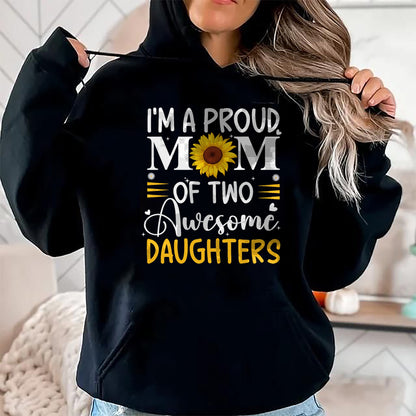 Gift for Mom Shirt, Funny Mom Unisex T-Shirt/Hoodie/Sweatshirt HLT00 - I'm a proud mom of two awesome daughters mothers day women T-Shirt