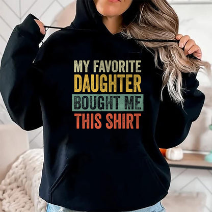 Gift for Dad Shirt, Funny Dad Unisex T-Shirt/Hoodie/Sweatshirt HLT00 – My Favorite Daughter Bought Me This Funny Dad Father T-Shirt