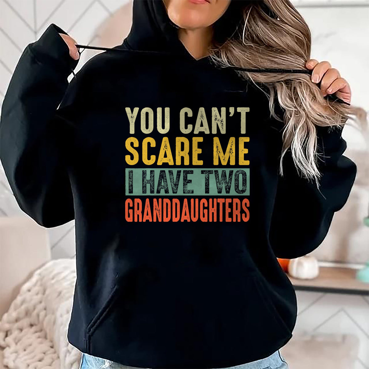 Best Grandma Shirt, Proud Grandma Unisex T-Shirt/Hoodie/Sweatshirt HLT00 - You Can't Scare Me I Have Two Granddaughters Funny Grandpa T-Shirt