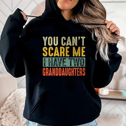 Best Grandma Shirt, Proud Grandma Unisex T-Shirt/Hoodie/Sweatshirt HLT00 - You Can't Scare Me I Have Two Granddaughters Funny Grandpa T-Shirt