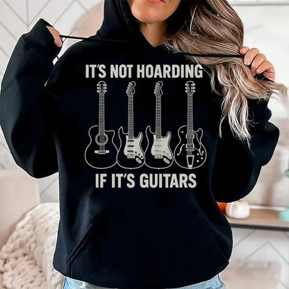 Guitar Lover Shirt, Funny Guitar UnisexT-Shirt/Hoodie/Sweatshirt HLT00 - It’s Not Hoarding If It’s Guitars Gifts Father_s Day T-Shirt