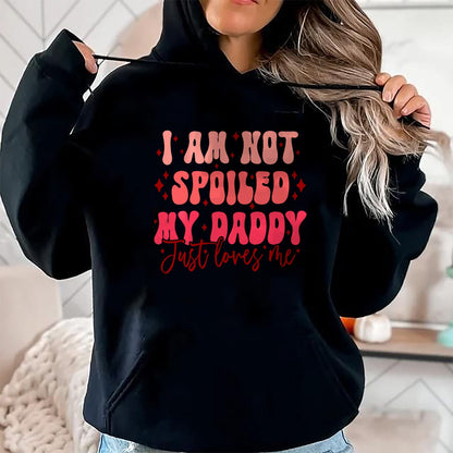 Best Wife Shirt, Wife and Husband Unisex T-Shirt/Hoodie/Sweatshirt HLT00 - Father's Day I'm Not Spoiled My Daddy Just Loves Me Daughter T-Shirt