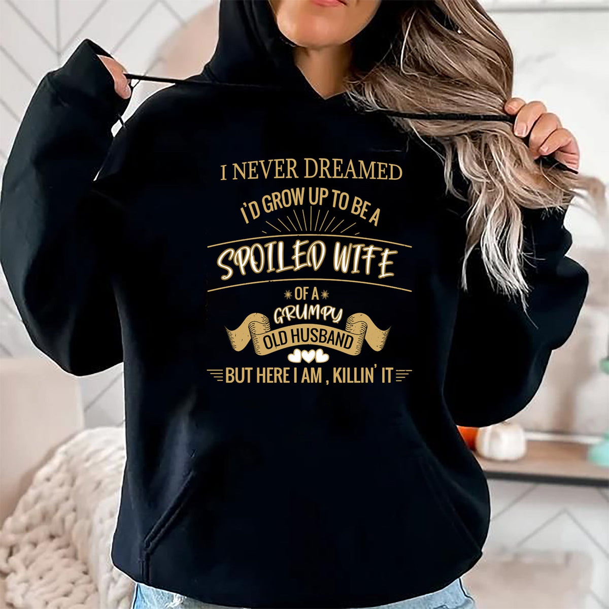 Best Wife Shirt, Wife and Husband Unisex T-Shirt/Hoodie/Sweatshirt HLT00 - Gift for wife T shirt, spoiled wife   I NEVER DREAMED I'D GROW UP TO BE A SPOILED WIFE OF HUSBAND Lo