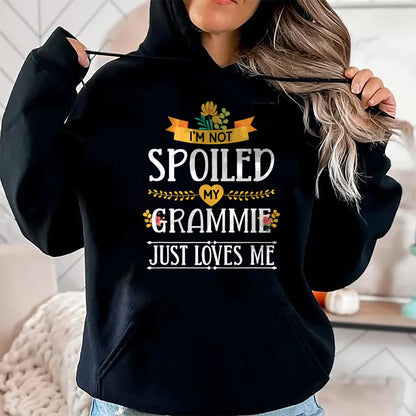 Best Grandma Shirt, Proud Grandma Unisex T-Shirt/Hoodie/Sweatshirt HLT00 - I'm Not Spoiled My Grammie Just Loves Me Funny Grandchildren T-Shirt