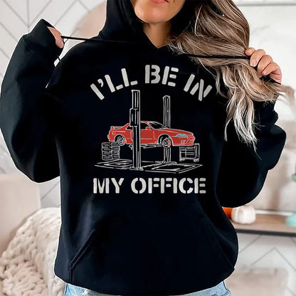 Best Mechanic Life Shirt, Funny Mechanic UnisexT-Shirt/Hoodie/Sweatshirt HLT00 - I'll Be in My Office Funny Auto Mechanic Gifts Car Mechanics T-Shirt
