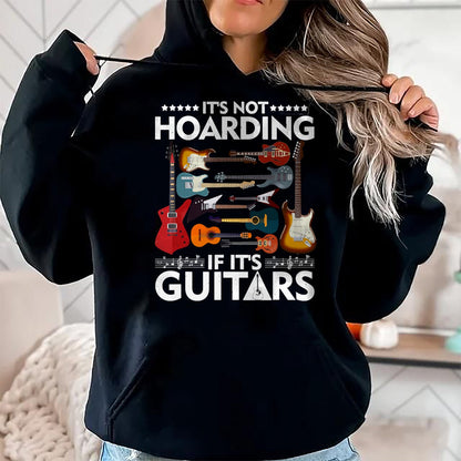Guitar Lover Shirt, Funny Guitar UnisexT-Shirt/Hoodie/Sweatshirt HLT00 - It’s Not Hoarding If It’s Guitars Musicians T-Shirt Small