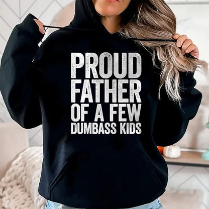 Gift for Dad Shirt, Funny Dad Unisex T-Shirt/Hoodie/Sweatshirt HLT00 – Proud Father Of A Few Dumbass Kids T-Shirt Funny Fathers Day T-Shirt