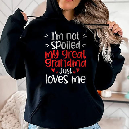 Best Wife Shirt, Wife and Husband Unisex T-Shirt/Hoodie/Sweatshirt HLT00 - I'm Not Spoiled My Great Grandma Loves Me Funny Best Friend T-Shirt