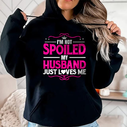 Best Wife Shirt, Wife and Husband Unisex T-Shirt/Hoodie/Sweatshirt HLT00 - Gift for wife T shirt, spoiled wife   Spoiled Wife I'm Not Spoiled My Husband Just Loves Me Women T- (1)