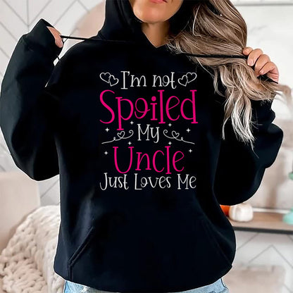 Best Wife Shirt, Wife and Husband Unisex T-Shirt/Hoodie/Sweatshirt HLT00 - I'm Not Spoiled My Uncle Just Loves Me Funny Niece Girls Tee T-Shirt
