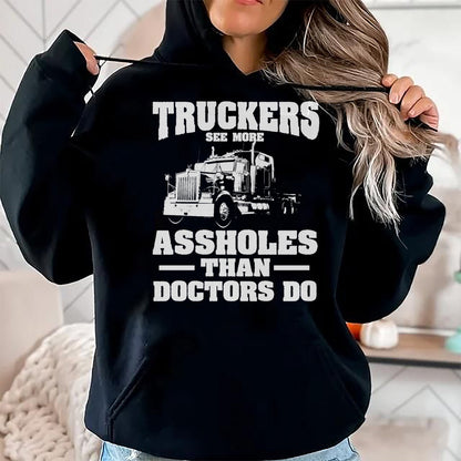 Best Truck Driver Life Shirt, Funny Trucker UnisexT-Shirt/Hoodie/Sweatshirt HLT00 - Truckers See More Assholes Than Doctors  Semi Truck Driver Premium Tri-blend T-Shirt