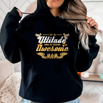 Gift for Mom Shirt, Funny Mom Unisex T-Shirt/Hoodie/Sweatshirt HLT00 - Angel Wings I Get My Attitude From My Freaking Awesome Mom T-Shirt