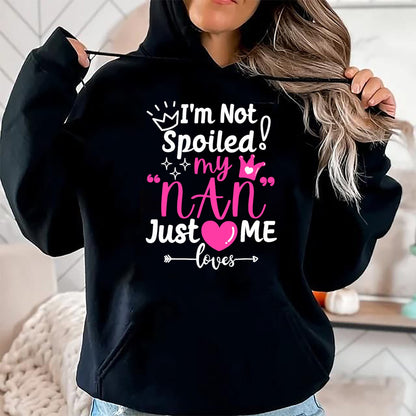 Best Wife Shirt, Wife and Husband Unisex T-Shirt/Hoodie/Sweatshirt HLT00 - I'm Not Spoiled My NAN Just Loves Me for Team Girls Matching T-Shirt