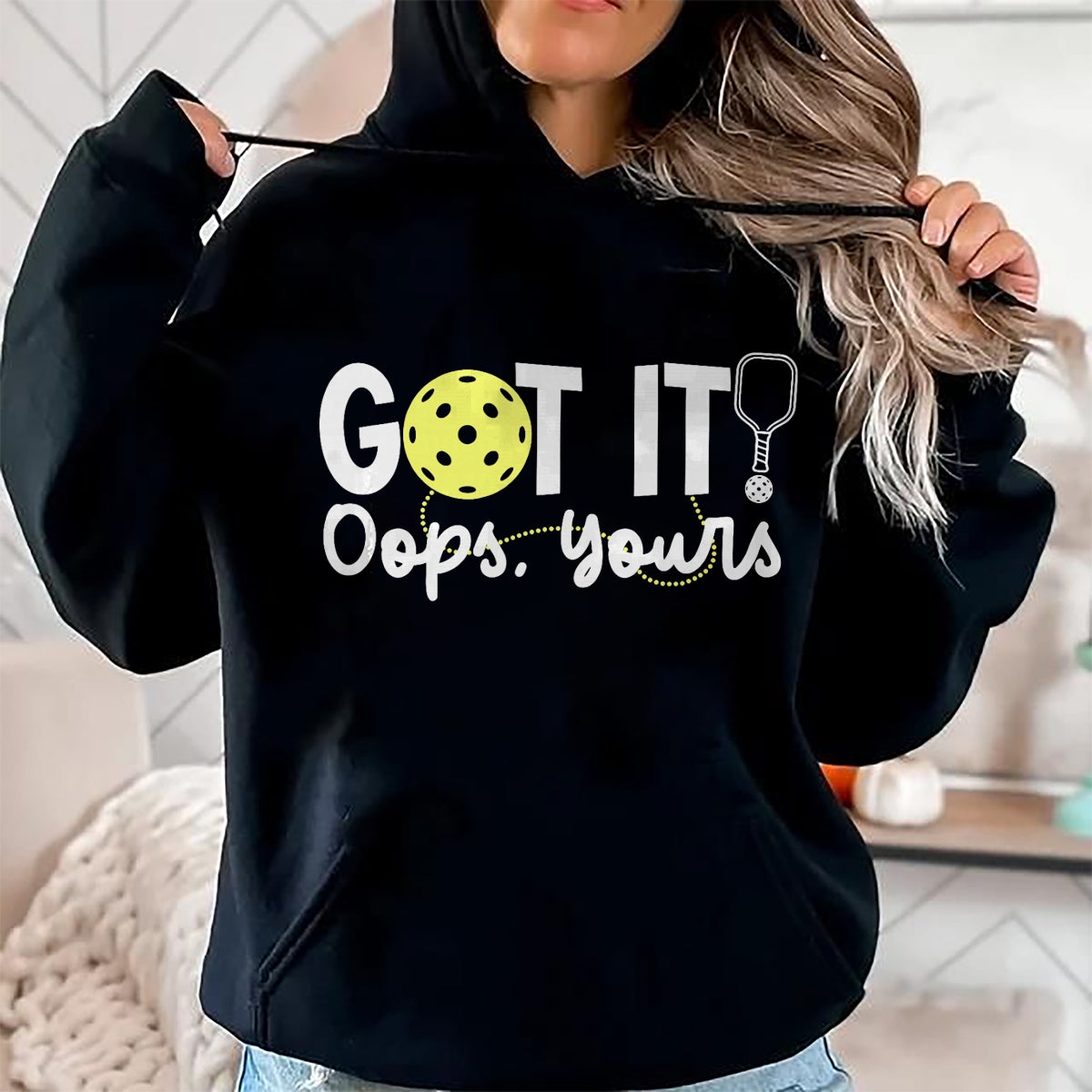 Funny Pickleball Shirt, Pickleball Lover Unisex T-Shirt/Hoodie/Sweatshirt HLT00 - Got It Oops Yours Funny Pickleball Player Paddle Pickle Ball T-Shirt