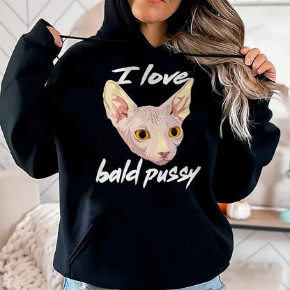 Cat Love Shirt, Funny Cat Lover Gift UnisexT-Shirt/Hoodie/Sweatshirt HLT00 - I Love Bald Pussy Adult Humor Dirty Pun Joke T-Shirt