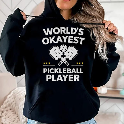 Funny Pickleball Shirt, Pickleball Lover Unisex T-Shirt/Hoodie/Sweatshirt HLT00 - World's Okayest Pickleball Player T-Shirt