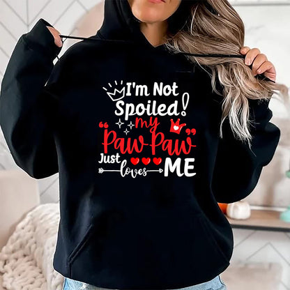 Best Wife Shirt, Wife and Husband Unisex T-Shirt/Hoodie/Sweatshirt HLT00 - I'm Not Spoiled My Pawpaw Just Loves Me Team Kids Matching T-Shirt