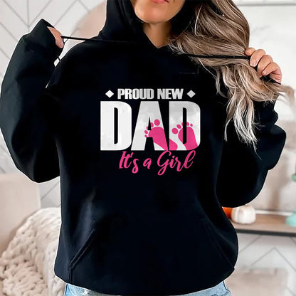 Gift for Dad Shirt, Funny Dad Unisex T-Shirt/Hoodie/Sweatshirt HLT00 – Mens Proud New Dad It_s A Girl T-Shirt