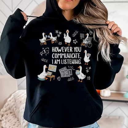 Best Teacher Shirt, Funny Teacher UnisexT-Shirt/Hoodie/Sweatshirt HLT00 - However You Communication I'm Listening AAC SLP Silly Goose T-Shirt