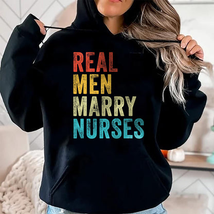 Funny Nurse Shirt, Nurse Unisex T-Shirt/Hoodie/Sweatshirt HLT00 - Real Men Marry Nurses Future Husband Wife Engagement Funny T-Shirt