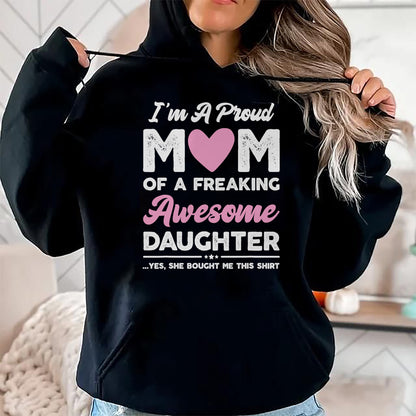 Gift for Mom Shirt, Funny Mom Unisex T-Shirt/Hoodie/Sweatshirt HLT00 - I'm A Proud Mom Gift From Daughter Funny Mothers Day T-Shirt