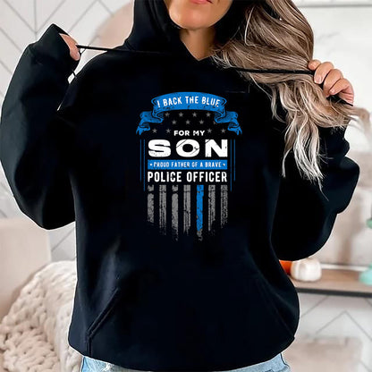 Gift for Dad Shirt, Funny Dad Unisex T-Shirt/Hoodie/Sweatshirt HLT00 – Police Officer I Back the Blue for my Son Proud Father T-Shirt