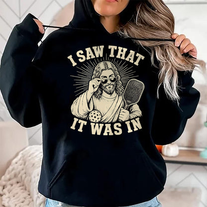 Funny Pickleball Shirt, Pickleball Lover Unisex T-Shirt/Hoodie/Sweatshirt HLT00 - I Saw that It was in Funny Pickleball Player T-Shirt