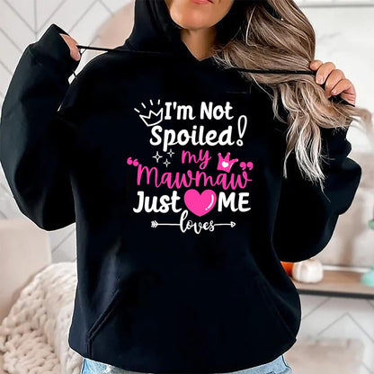 Best Wife Shirt, Wife and Husband Unisex T-Shirt/Hoodie/Sweatshirt HLT00 - I'm Not Spoiled My Mawmaw Just Loves Me Team Girls Matching T-Shirt