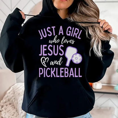 Funny Pickleball Shirt, Pickleball Lover Unisex T-Shirt/Hoodie/Sweatshirt HLT00 - Just A Girl Who Loves Jesus and Pickleball Christian Cute T-Shirt