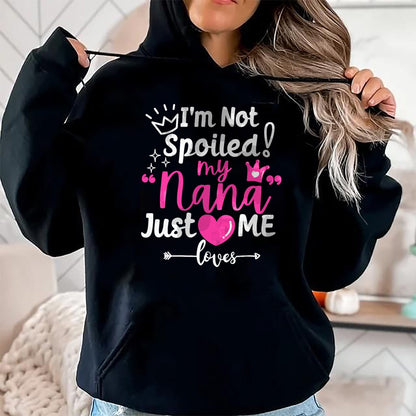 Best Wife Shirt, Wife and Husband Unisex T-Shirt/Hoodie/Sweatshirt HLT00 - I'm Not Spoiled My Nana Just Loves Me a Team Girls Matching T-Shirt