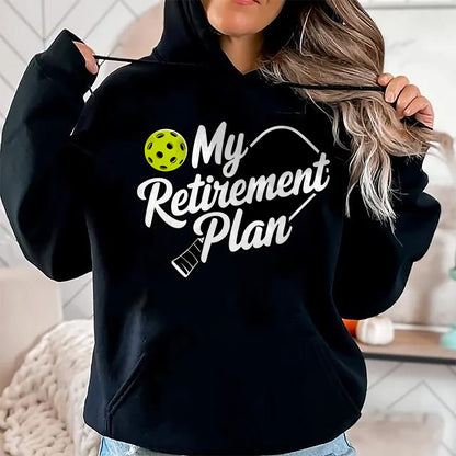 Funny Pickleball Shirt, Pickleball Lover Unisex T-Shirt/Hoodie/Sweatshirt HLT00 - My Retirement Plan Pickleball T-Shirt