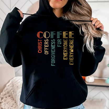Christian Tee, Christian Faith Unisex T-Shirt/Hoodie/Sweatshirt HLT00 - Coffee Christ Offers Forgiveness For Everyone Everywhere T-Shirt