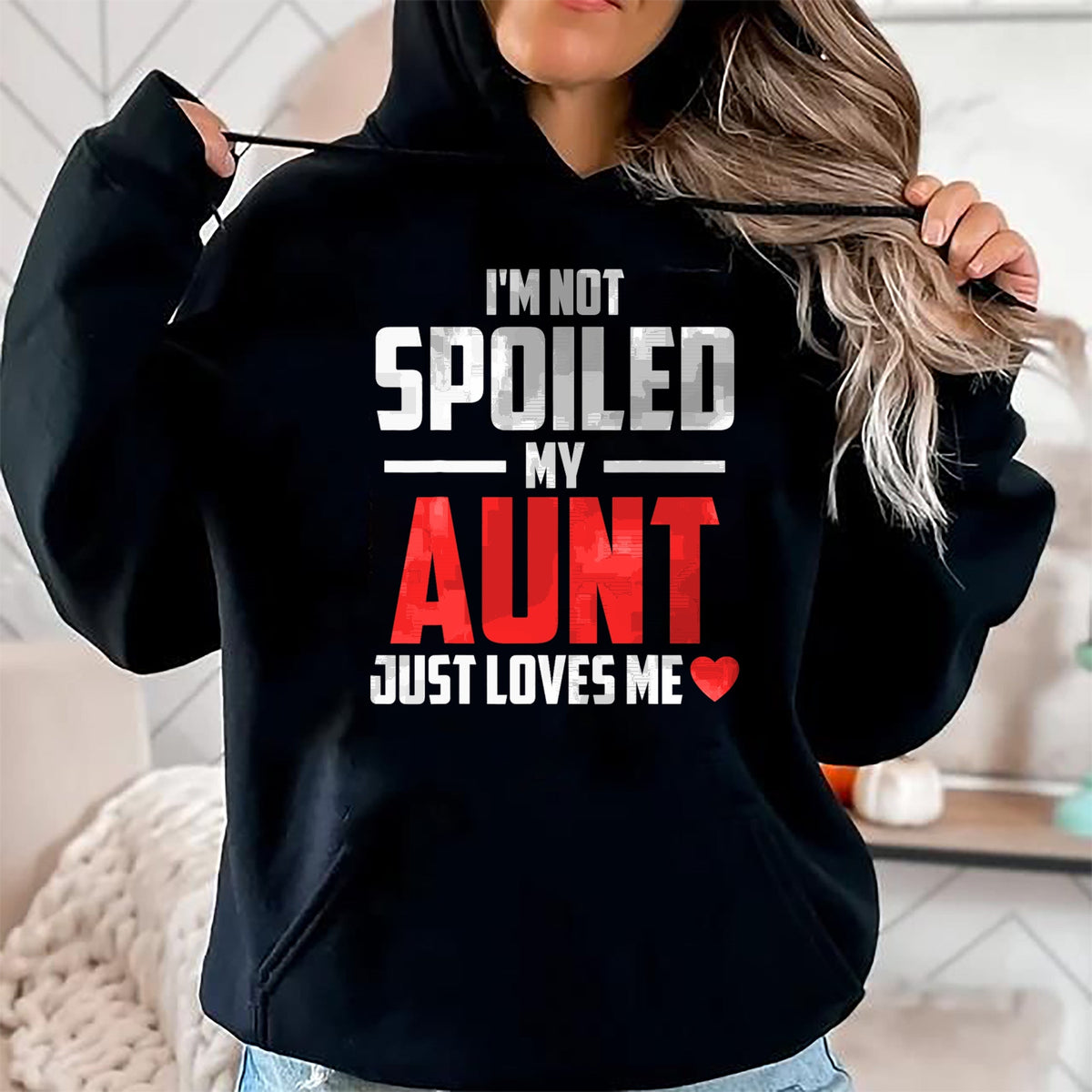 Best Wife Shirt, Wife and Husband Unisex T-Shirt/Hoodie/Sweatshirt HLT00 - I'm Not Spoiled My Aunt Just Loves Me Auntie Funny Child T-Shirt