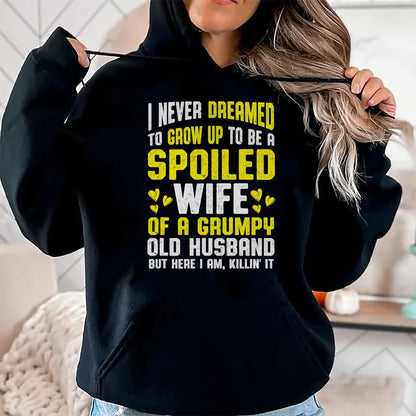 Best Wife Shirt, Wife and Husband Unisex T-Shirt/Hoodie/Sweatshirt HLT00 - Gift for wife T shirt, spoiled wife   Spoiled Wife Grumpy Old Spoiled Wife Of A Grumpy Old Husband T